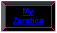 Bevel: My Zerotica