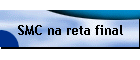 SMC na reta final