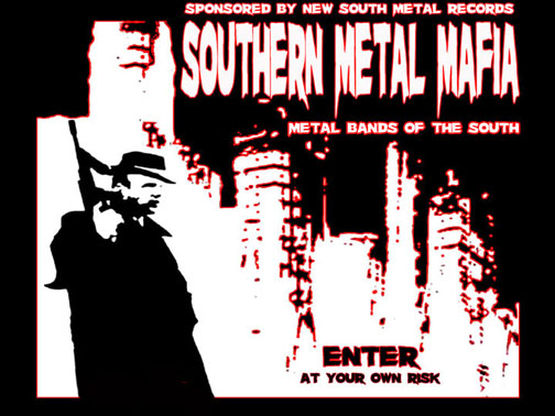 THE SOUTHERN METAL MAFIOSO The Home of Southern Metal!!!