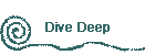 Dive Deep