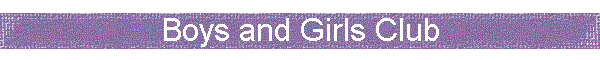 Boys and Girls Club