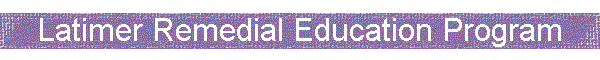 Latimer Remedial Education Program