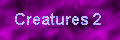 Creatures 2 Cobs