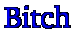 bitch bitch bitch