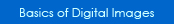 Basics of Digital Images