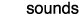 sounds