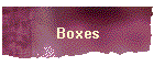 Boxes