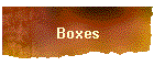 Boxes