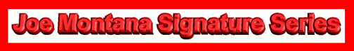 Joe Montana Signature Series