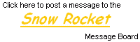 Post a Message to The Snow Rocket Message Board
