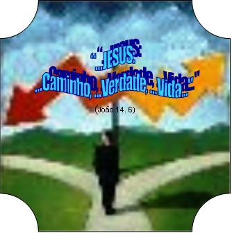 "Disse-lhe Jesus: Eu sou o caminho, e a verdade e a vida; ningu�m vem ao Pai, sen�o por mim." (Jo�o 14. 6)