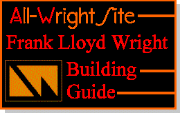 All-Wright Site - Frank Lloyd Wright
Building Guide