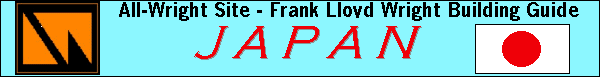All-Wright Site - Frank Lloyd Wright Building Guide -
JAPAN