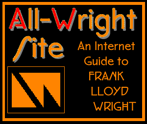 All-Wright Site
(a Frank Lloyd Wright Internet guide)