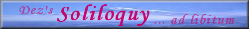 Dez's Soliloquy ... ad libitum