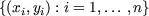 {(xi,yi) : i = 1,...,n}