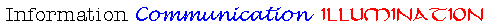 Information   Communication   ILLUMINATION