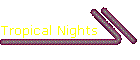 Tropical Nights