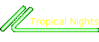 Tropical Nights