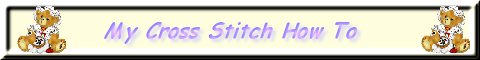 My Crsoss Stitch How To