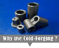 Why use cold forging