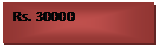 Text Box: Rs. 30000