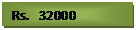 Text Box: Rs.   32000
