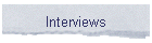 Interviews