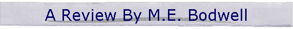 A Review By M.E. Bodwell