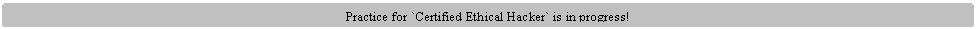 Flowchart: Alternate Process: Practice for `Certified Ethical Hacker` is in progress!