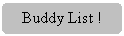 Rounded Rectangle: Buddy List !