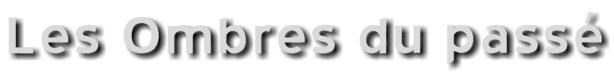 Les Ombres du pass�