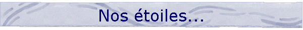Nos �toiles...