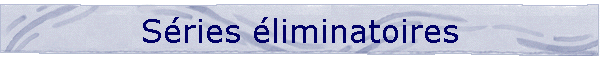 S�ries �liminatoires