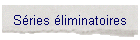 S�ries �liminatoires