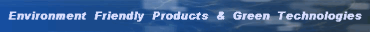 Environment Friendly Products and Green Technologies