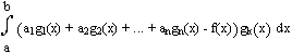 i(a;b;(a1g1(x)+...+angn(x)-f(x))gk(x)dx)