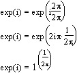 exp(i)=exp(i2p/2p)
exp(i)=exp(2ip�1/2p)
exp(i)=1^(1/2p)