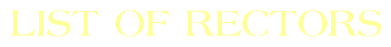 LIST OF RECTORS