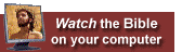 Watch the Bible on your computer
