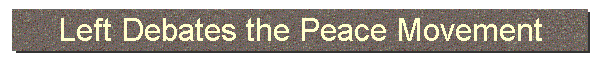 Left Debates the Peace Movement