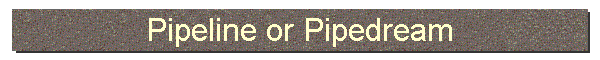 Pipeline or Pipedream