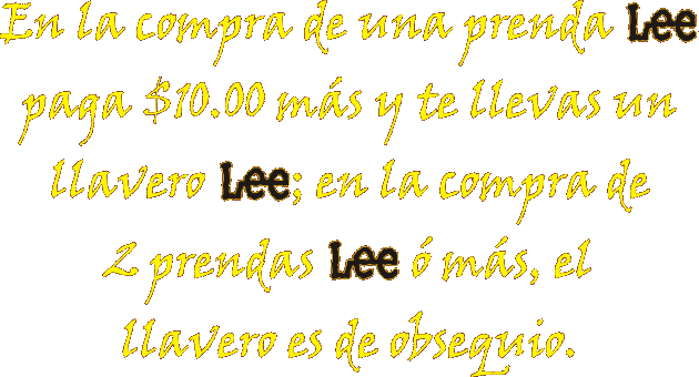 En la compra de una prenda Lee paga $10.00 m&aacute;s y te llevas un llavero Lee; en la compra de 2 prendas Lee &oacute; m&aacute;s, el llavero es de obsequio.