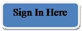 Rounded Rectangle: Sign In Here