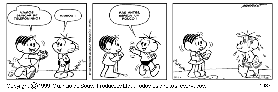 Essa tamb�m � de lascar, mas o lance de tocar o telefone sempre q estamos no banho � uma verdade, q parece, Sousa retratou nesta bizarra tira. Szz