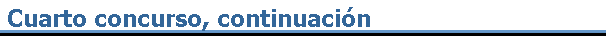 Cuarto concurso, continuaci�n