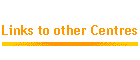 Links to other Centres