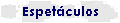 Espet�culos