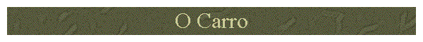 O Carro
