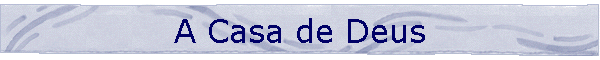 A Casa de Deus